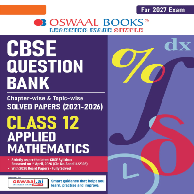 CBSE Class 12 Applied Mathematics Question Bank | Chapter & Topic-wise Solved Papers (2017-2026) | Based on Latest Syllabus (April 2026) | Includes 2026 Papers | For 2027 Exam