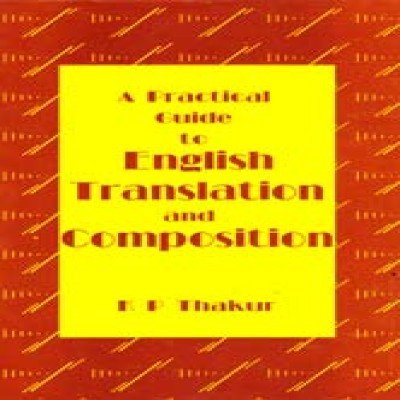 A Practical Guide To English Translation and Composition K P Thakur