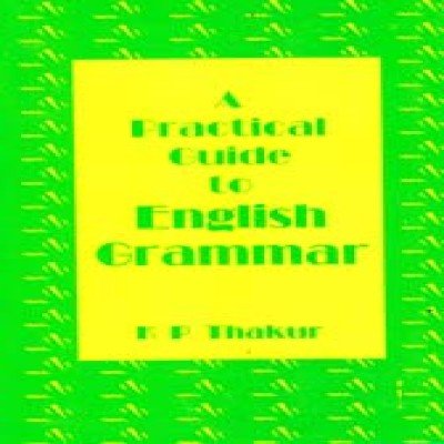 A Practical Guide to English Grammar K P Thakur