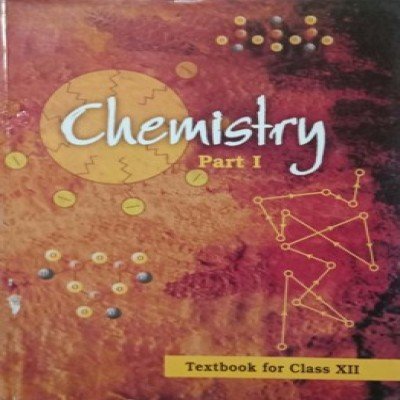 Ncert Chemistry 12th Volume 1 English