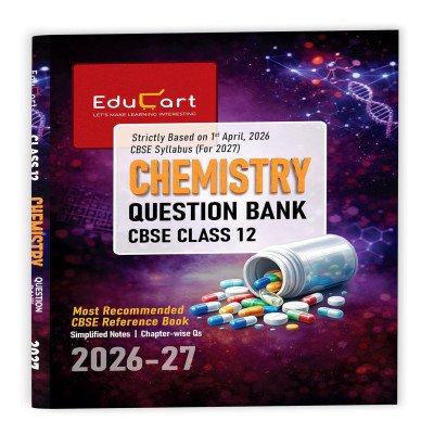 EduCart CBSE Class 12 Chemistry Question Bank 2026-27 | Simplified Notes & Chapter-wise Questions | CBSE Reference Book
