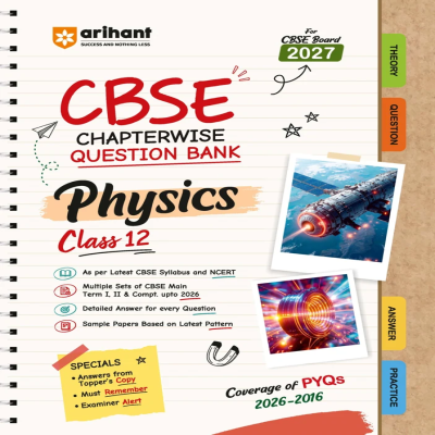 Arihant CBSE Chapterwise Question Bank Physics Class 12 | For CBSE Board 2027 | Latest Syllabus & NCERT | Theory, Questions, Answers & Practice